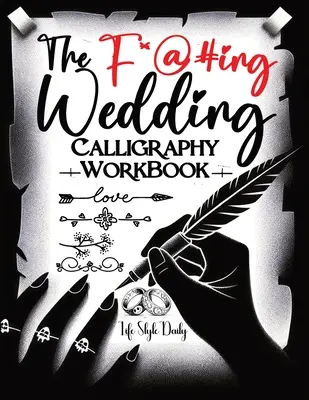 The Funking Wedding Calligraphy Workbook : Pour que les invitations de mariage traditionnelles ne soient plus d'actualité, il faut qu'elles soient originales. - The Funking Wedding Calligraphy Workbook: Tying the Knot with a Twist Because Traditional Wedding Invites are So Last Season