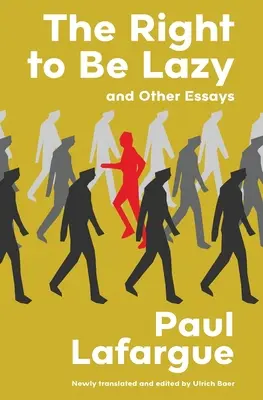 Le droit à la paresse et autres essais (Warbler Classics Annotated Edition) - The Right to Be Lazy and Other Essays (Warbler Classics Annotated Edition)