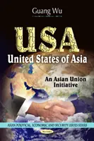 États-Unis - États-Unis d'Asie - Une initiative de l'Union asiatique - USA - United States of Asia -- An Asian Union Initiative