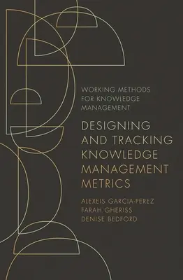 Conception et suivi des mesures de gestion des connaissances - Designing and Tracking Knowledge Management Metrics