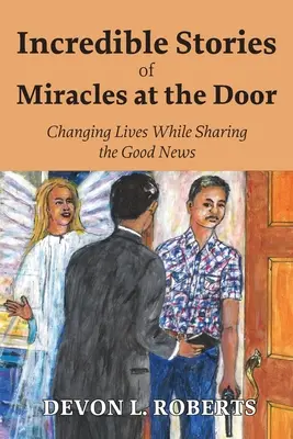 Histoires incroyables de miracles à la porte - Incredible Stories of Miracles at the Door