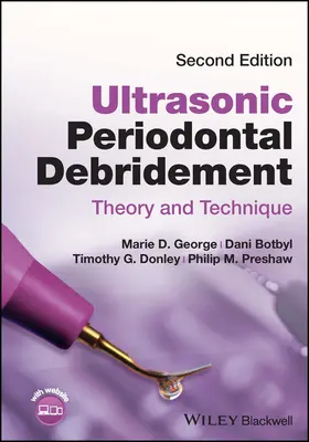 Débridement parodontal ultrasonique - Théorie et technique (George Marie D. (Westmoreland County Community College Youngwood PA USA)) - Ultrasonic Periodontal Debridement - Theory and Technique (George Marie D. (Westmoreland County Community College Youngwood PA USA))