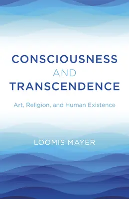 Conscience et transcendance : Art, religion et existence humaine - Consciousness and Transcendence: Art, Religion, and Human Existence