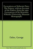 Fouilles à Mohenjo Daro, Pakistan : The Pottery, with an Account of the Pottery from the 195 Excavations of Sir Mortimer Wheeler (La poterie, avec un compte rendu de la poterie provenant des 195 fouilles de Sir Mortimer Wheeler) - Excavations at Mohenjo Daro, Pakistan: The Pottery, with an Account of the Pottery from the 195 Excavations of Sir Mortimer Wheeler