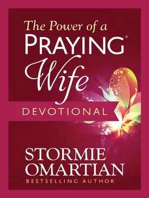Le pouvoir d'une femme qui prie - dévotionnel - The Power of a Praying Wife Devotional