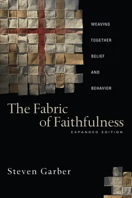 L'étoffe de la fidélité : Tisser ensemble croyance et comportement - The Fabric of Faithfulness: Weaving Together Belief and Behavior