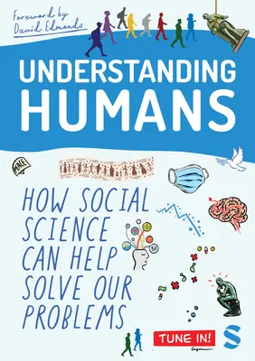 Comprendre l'homme : Comment les sciences sociales peuvent aider à résoudre nos problèmes - Understanding Humans: How Social Science Can Help Solve Our Problems