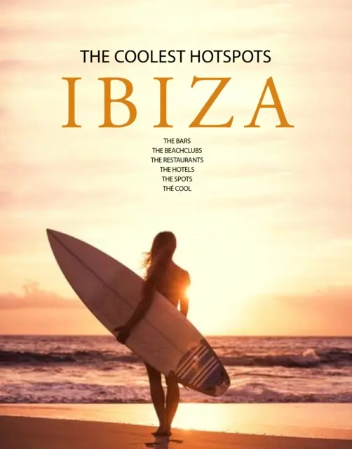 Ibiza - Les endroits les plus branchés - Ibiza - The Coolest Hotspots