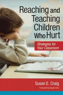 Atteindre et enseigner aux enfants qui souffrent : Stratégies pour votre classe - Reaching and Teaching Children Who Hurt: Strategies for Your Classroom