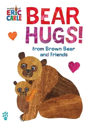 Câlins d'ours ! de l'Ours brun et ses amis (Le monde d'Eric Carle) - Bear Hugs! from Brown Bear and Friends (World of Eric Carle)