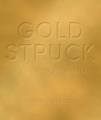 Goldstruck : Une vie façonnée par les bijoux - Goldstruck: A Life Shaped by Jewellery