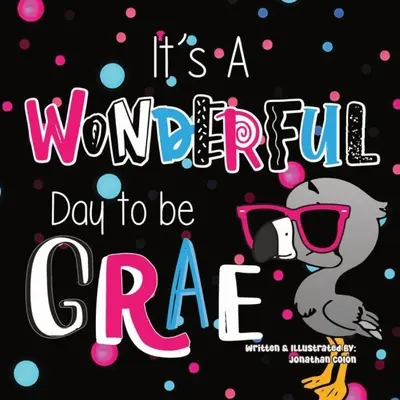 C'est une journée merveilleuse pour être Grae - It's a Wonderful Day to be Grae