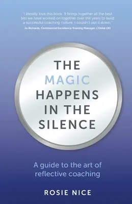 La magie opère dans le silence : Un guide de l'art du coaching réfléchi - The Magic Happens in the Silence: A guide to the art of reflective coaching