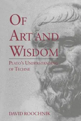 De l'art et de la sagesse : La compréhension de la techné par Platon - Of Art and Wisdom: Plato's Understanding of Techne