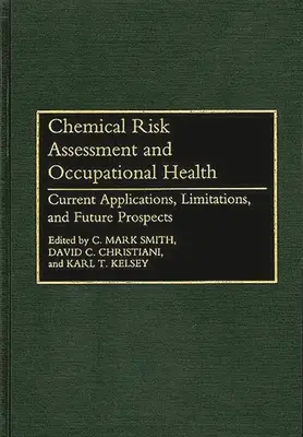 Évaluation des risques chimiques et santé au travail : Applications actuelles, limites et perspectives d'avenir - Chemical Risk Assessment and Occupational Health: Current Applications, Limitations, and Future Prospects