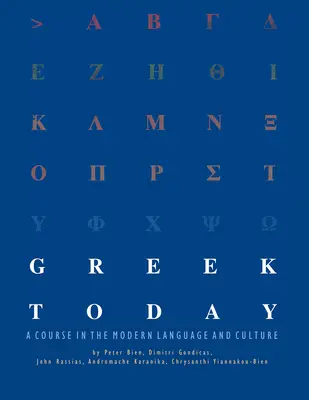 Le grec aujourd'hui : Un cours de langue et de culture modernes - Greek Today: A Course in the Modern Language and Culture