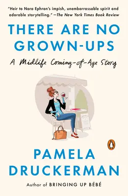 Il n'y a pas d'adultes : Une histoire de passage à l'âge adulte - There Are No Grown-ups: A Midlife Coming-of-Age Story