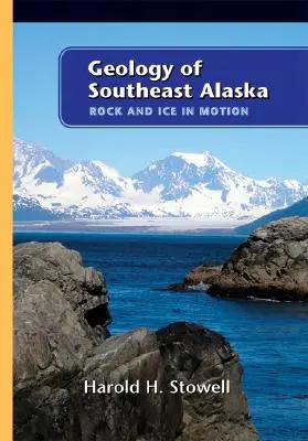 Géologie du sud-est de l'Alaska : La roche et la glace en mouvement - Geology of Southeast Alaska: Rock and Ice in Motion