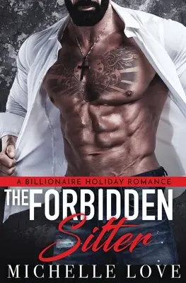 La gardienne interdite : Une romance de vacances pour milliardaires - The Forbidden Sitter: A Billionaire Holiday Romance