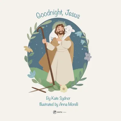 Bonne nuit, Jésus : Une histoire à dormir debout pour les enfants - Goodnight, Jesus: A Children's Bedtime Story