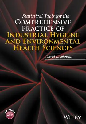 Outils statistiques pour la pratique globale de l'hygiène industrielle et des sciences de la santé environnementale - Statistical Tools for the Comprehensive Practice of Industrial Hygiene and Environmental Health Sciences