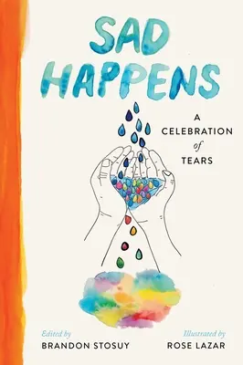 Sad Happens : Une célébration des larmes - Sad Happens: A Celebration of Tears