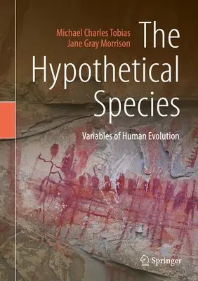 L'espèce hypothétique : Variables de l'évolution humaine - The Hypothetical Species: Variables of Human Evolution