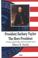 Le président Zachary Taylor - Le président héros - President Zachary Taylor - The Hero President