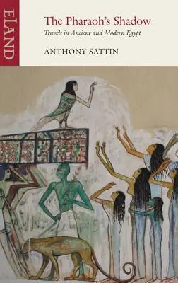 L'ombre du pharaon : voyages dans l'Égypte ancienne et moderne - The Pharaoh's Shadow: Travels in Ancient and Modern Egypt