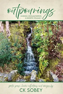 Outpourings : Musées, collectes de laine et fantômes, volume II - Outpourings: Musings, Woolgathering, & Ghosts, Volume II