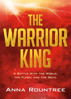 Le roi guerrier : Une bataille contre le monde, la chair et le diable - The Warrior King: A Battle with the World, the Flesh, and the Devil