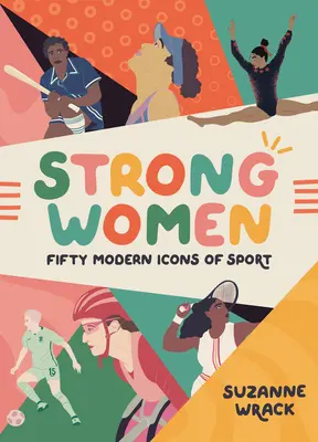 Des femmes fortes : Cinquante icônes modernes du sport - Strong Women: Fifty Modern Icons of Sport