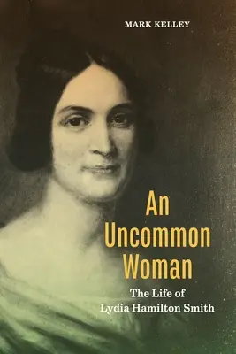 Une femme hors du commun : La vie de Lydia Hamilton Smith - An Uncommon Woman: The Life of Lydia Hamilton Smith