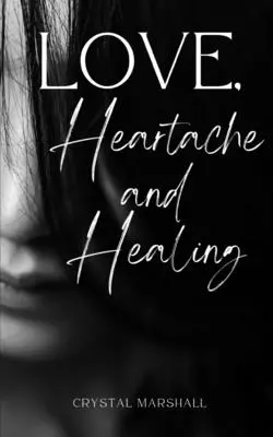 Amour, chagrin et guérison - Love, Heartache and Healing