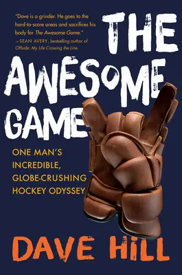 Awesome Game - L'incroyable odyssée d'un homme à travers le monde en matière de hockey - Awesome Game - One Man's Incredible, Globe-Crushing Hockey Odyssey