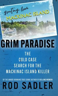 Grim Paradise : La recherche du tueur de l'île de Mackinac dans une affaire non résolue - Grim Paradise: The Cold Case Search for the Mackinac Island Killer