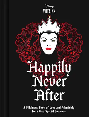 Disney Villains Happily Never After : Un livre d'amour et d'amitié pour une personne très spéciale - Disney Villains Happily Never After: A Villainous Book of Love and Friendship for a Very Special Someone