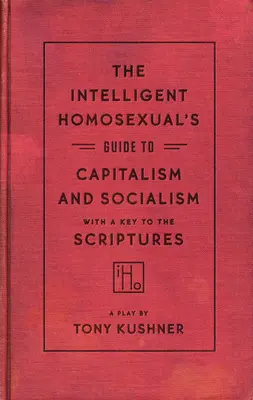 Le guide de l'homosexuel intelligent sur le capitalisme et le socialisme avec une clé des Écritures - The Intelligent Homosexual's Guide to Capitalism and Socialism with a Key to the Scriptures