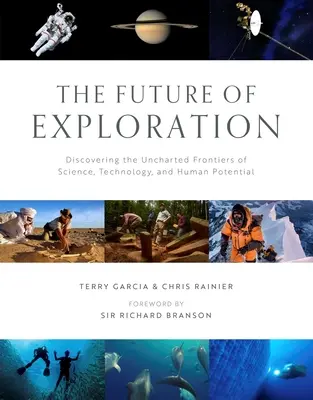 L'avenir de l'exploration : Découvrir les frontières inexplorées de la science, de la technologie et du potentiel humain - The Future of Exploration: Discovering the Uncharted Frontiers of Science, Technology, and Human Potential