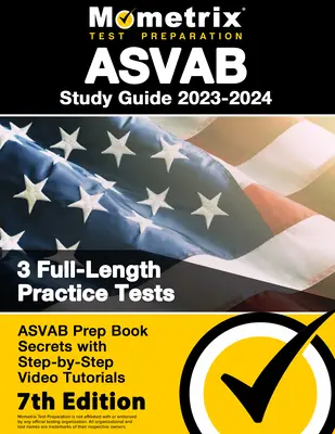 ASVAB Study Guide 2023-2024 - 3 Full-Length Practice Tests, ASVAB Prep Book Secrets with Step-By-Step Video Tutorials : [7ème édition] - ASVAB Study Guide 2023-2024 - 3 Full-Length Practice Tests, ASVAB Prep Book Secrets with Step-By-Step Video Tutorials: [7th Edition]