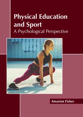 L'éducation physique et le sport : Une perspective psychologique - Physical Education and Sport: A Psychological Perspective