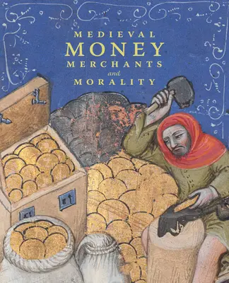 L'argent, les marchands et la morale au Moyen Âge - Medieval Money, Merchants, and Morality