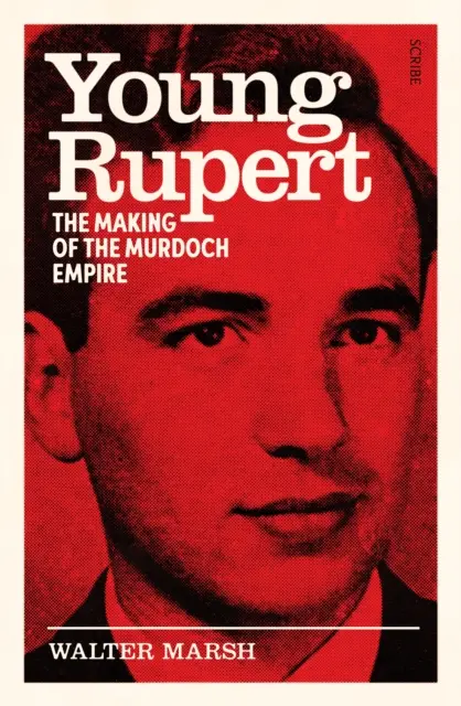 Le jeune Rupert - la création de l'empire Murdoch - Young Rupert - the making of the Murdoch empire