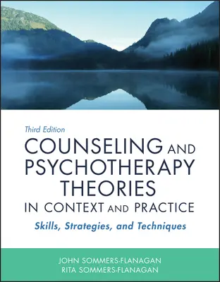 Les théories du conseil et de la psychothérapie dans le contexte et la pratique : Compétences, stratégies et techniques - Counseling and Psychotherapy Theories in Context and Practice: Skills, Strategies, and Techniques