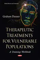 Traitements thérapeutiques pour les populations vulnérables - Un manuel de formation - Therapeutic Treatments for Vulnerable Populations - A Training Workbook