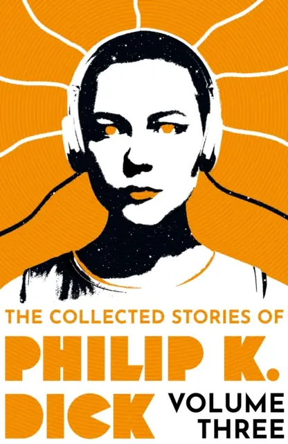 Histoires rassemblées de Philip K. Dick Volume 3 - Collected Stories of Philip K. Dick Volume 3
