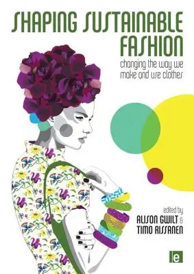 Façonner la mode durable : Changer la façon dont nous fabriquons et utilisons les vêtements - Shaping Sustainable Fashion: Changing the Way We Make and Use Clothes