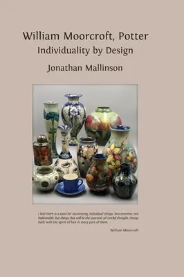 William Moorcroft, Potier : L'individualité par la conception - William Moorcroft, Potter: Individuality by Design