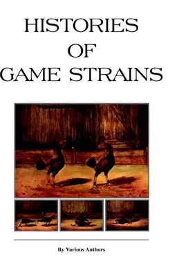 Histoires des souches de gibier (série Histoire des combats de coqs) : Lire le livre du pays - Histories of Game Strains (History of Cockfighting Series): Read Country Book