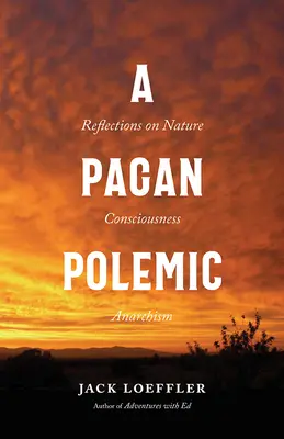 Une polémique païenne : Réflexions sur la nature, la conscience et l'anarchisme - A Pagan Polemic: Reflections on Nature, Consciousness, and Anarchism